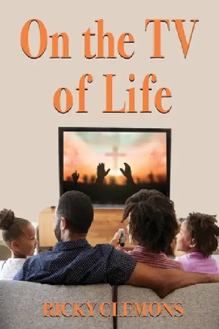 On the TV of Life by Ricky Clemons