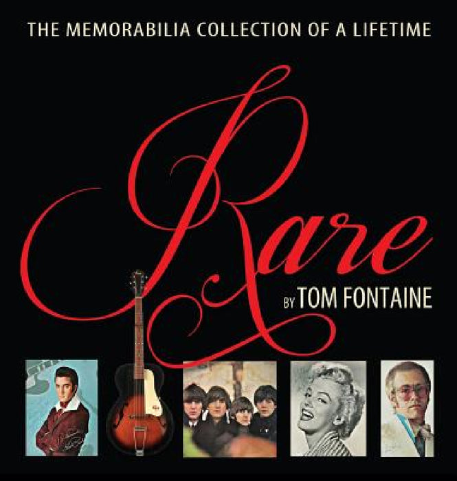 Rare: The Memorabilia Collection of a Lifetime by Tom Fontaine