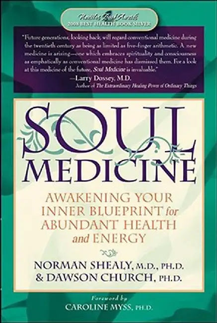Soul Medicine: Awakening Your Inner Blueprint for Abundant Health and Energy by Dawson Church