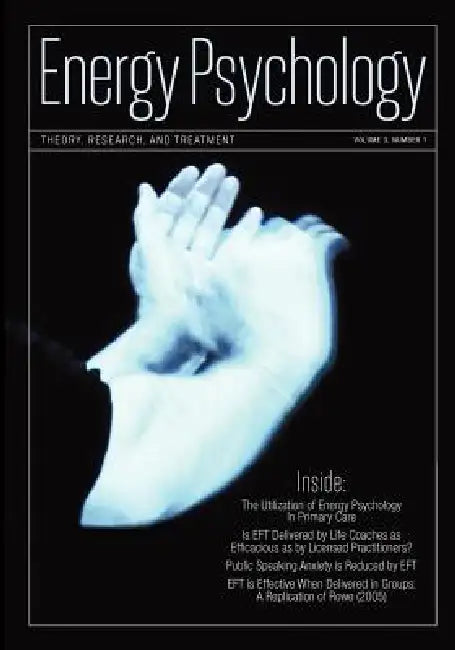 Energy Psychology Journal, 3: 1: Theory, Research, and Treatment by Dawson Church