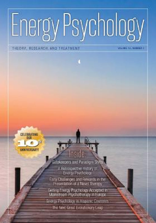 Energy Psychology Journal, 10: 1: Theory, Research, and Treatment by Dawson Church
