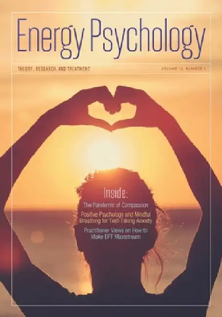 Energy Psychology Journal, 12(1): Theory, Research, and Treatment by Dawson Church