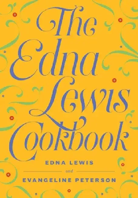 The Edna Lewis Cookbook by Edna Lewis