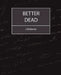 Better Dead - J.M.Barrie by James Matthew Barrie