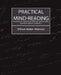 Practical Mind-Reading (a Course of Lessons on Thought-Transference, Telepathy, Mental Currents...) by Walker Atkinson William Walker Atkinson, William Walker Atkinson