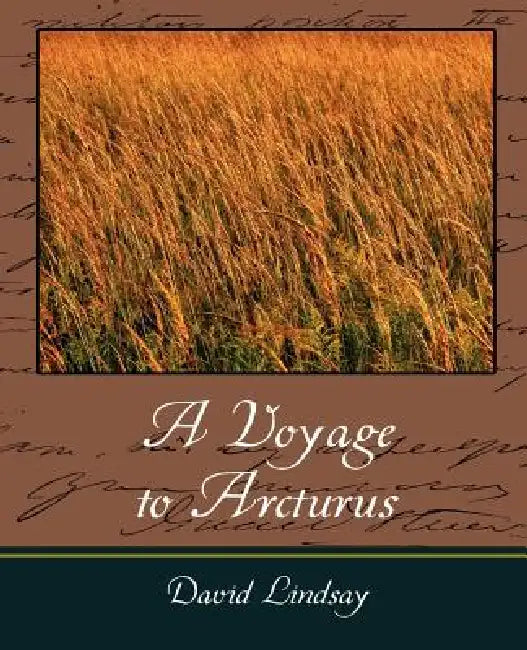 A Voyage to Arcturus by Lindsay David Lindsay, David Lindsay