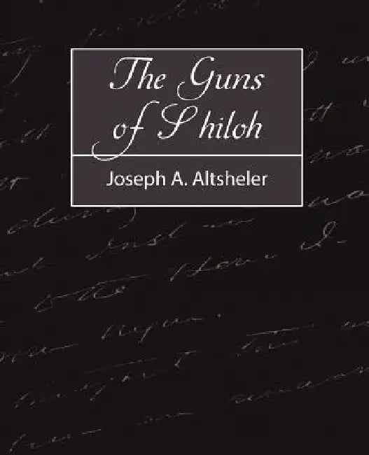 The Guns of Shiloh by A. Altsheler Joseph a. Altsheler, Joseph a. Altsheler