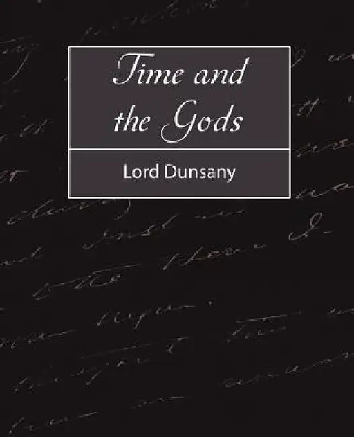 Time and the Gods by Lord Dunsany