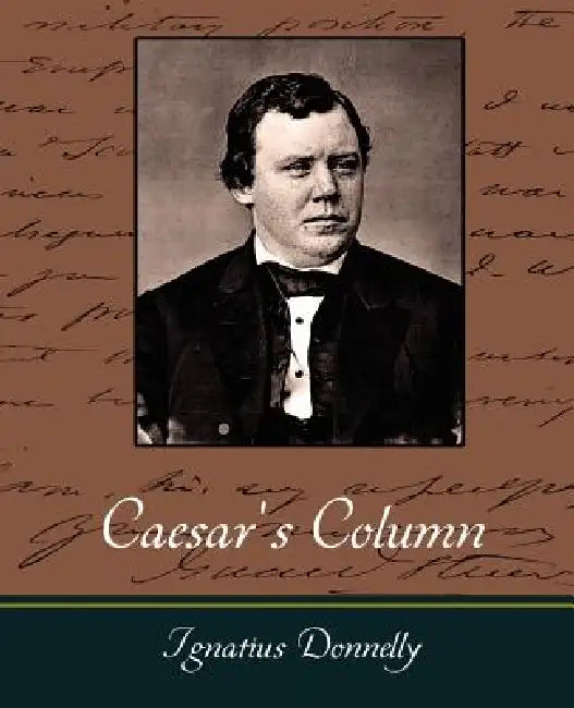 Caesar's Column by Donnelly Ignatius Donnelly, Ignatius Donnelly