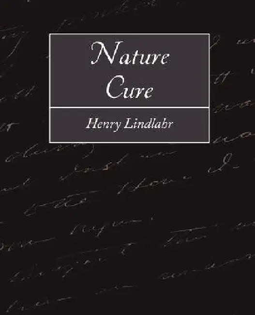 Nature Cure by Lindlahr Henry Lindlahr, Henry Lindlahr