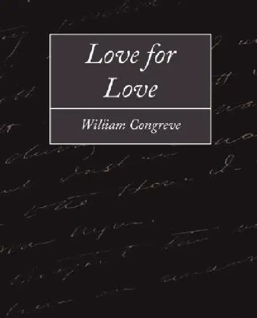 Love for Love by Congreve William Congreve, William Congreve