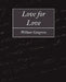 Love for Love by Congreve William Congreve, William Congreve