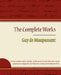 Guy de Maupassant - The Complete Works by Guy de Maupassant, Guy de Maupassant