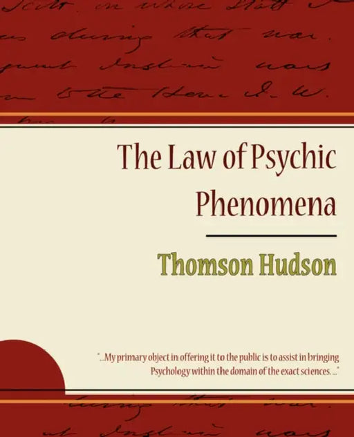 The Law of Psychic Phenomena - Thomson Hudson by Hudson Thomson Hudson, Thomson Hudson