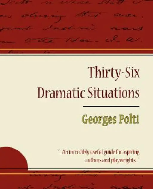 36 Dramatic Situations - Georges Polti by Polti Georges Polti, Georges Polti