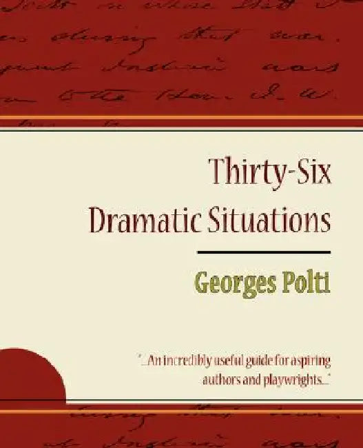 36 Dramatic Situations - Georges Polti by Polti Georges Polti, Georges Polti