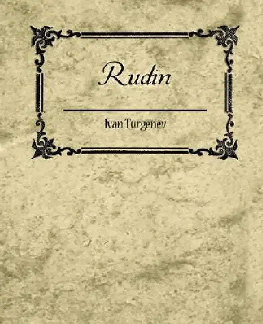 Rudin by Ivan Sergeevich Turgenev, Ivan Turgenev