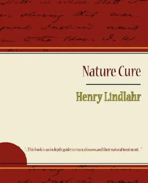 Nature Cure - Henry Lindlahr by Lindlahr Henry Lindlahr, Henry Lindlahr