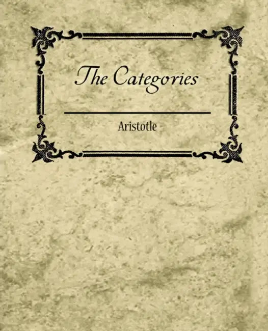 The Categories - Aristotle by Aristotle