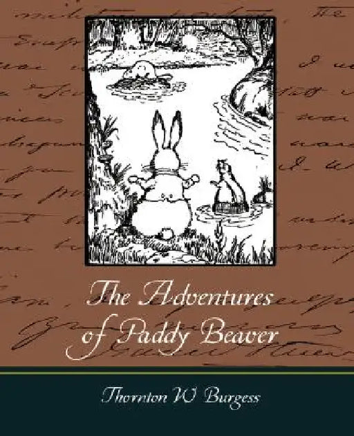 The Adventures of Paddy Beaver by Thornton W. Burgess