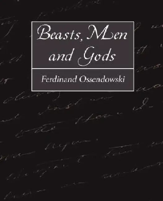 Beasts, Men and Gods by Ferdinand Ossendowski