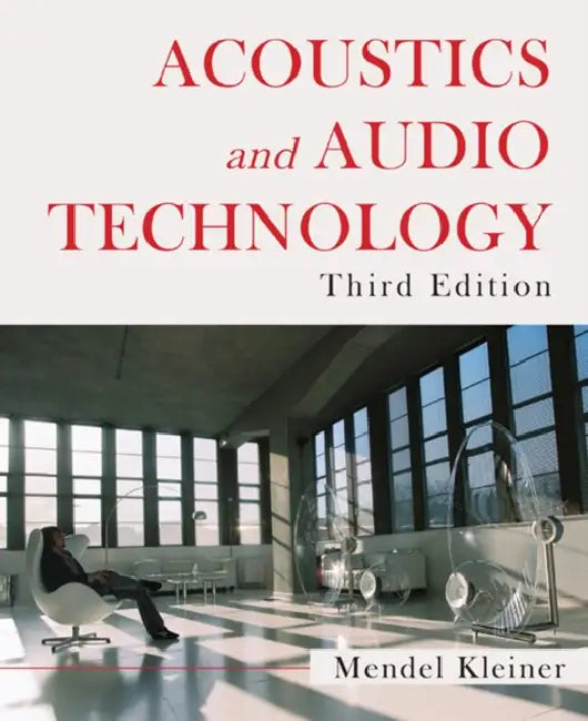 Acoustics and Audio Technology, Third Edition by Mendel Kleiner