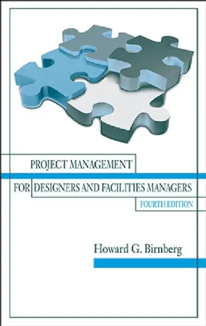 Project Management for Designers and Facilities Managers by Howard G. Birnberg