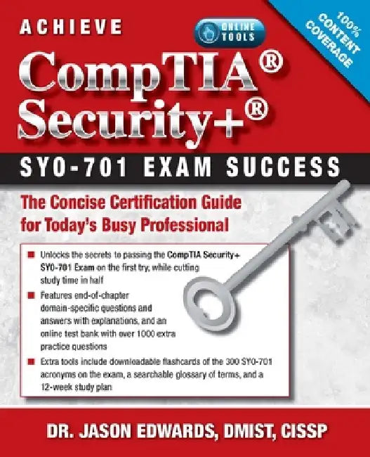 Achieve Comptia Security+ Sy0-701 Exam Success: The Concise Certification Guide for Today's Busy Professional by Jason Edwards