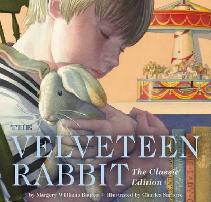 The Velveteen Rabbit: The Classic Edition by Charles Santore