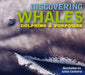 Discovering Whales, Dolphins and Porpoises: The Ultimate Guide to the Ocean's Largest Mammals by Kelly Gauthier, Julius Csotonyi