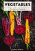 Vegetables: The Ultimate Cookbook by Laura Sorkin