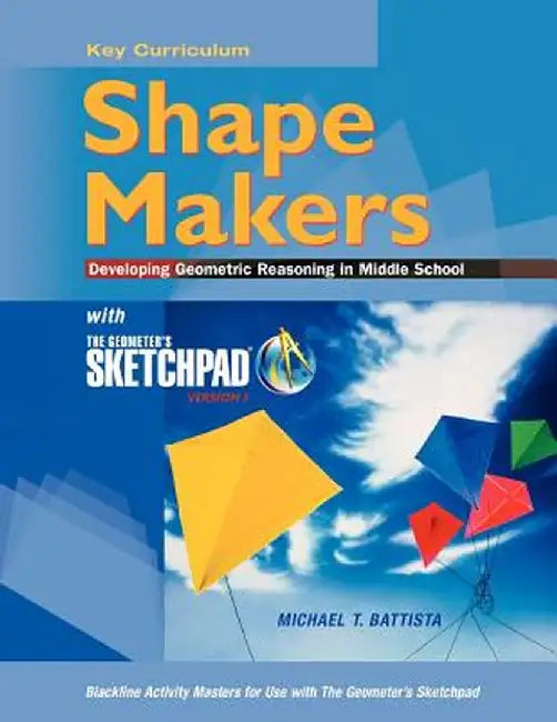 The Geometer's Sketchpad, Shape Makers: Developing Geometric Reasoning in Middle School by McGraw-Hill Education