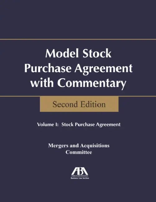 Model Stock Purchase Agreement with Commentary, Second Edition by Business Law Section Mergers and Acquisi