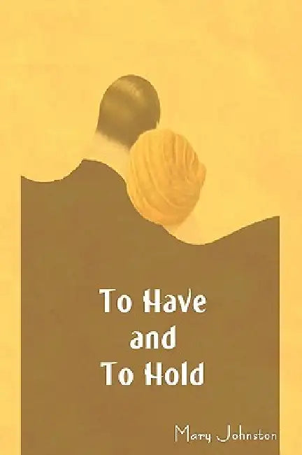 To Have and to Hold by Mary Johnston