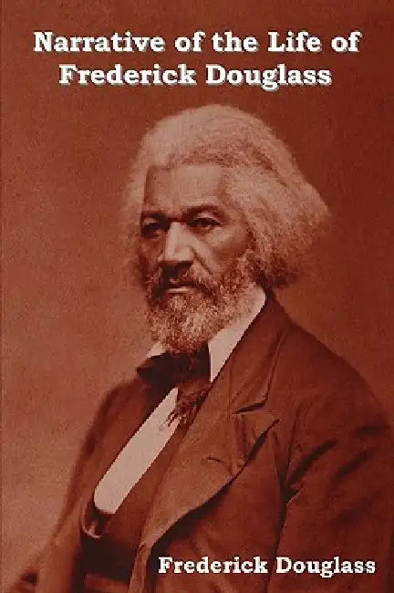 Narrative of the Life of Frederick Douglass by Frederick Douglass