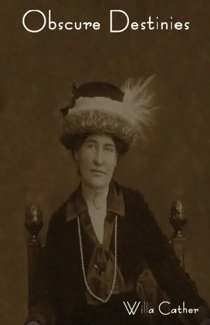 Obscure Destinies by Willa Cather