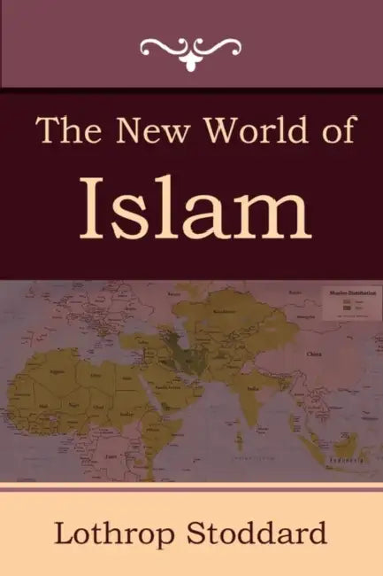 The New World of Islam by Lothrop Stoddard