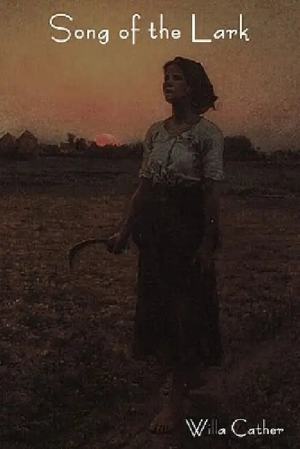 Song of the Lark by Willa Cather