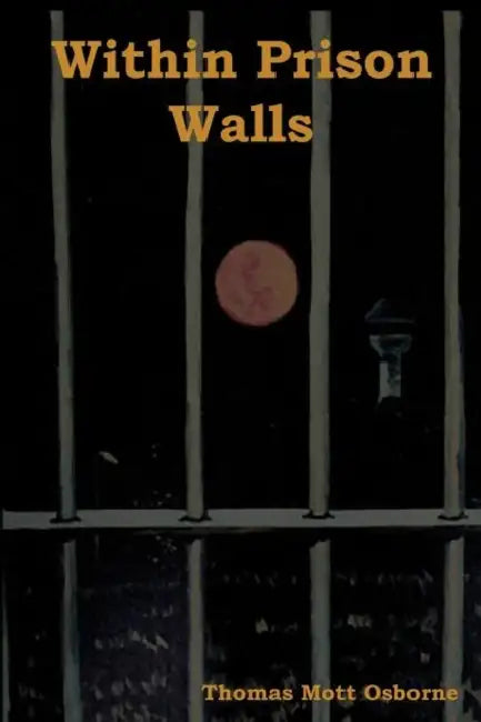 Within Prison Walls by Thomas Mott Osborne
