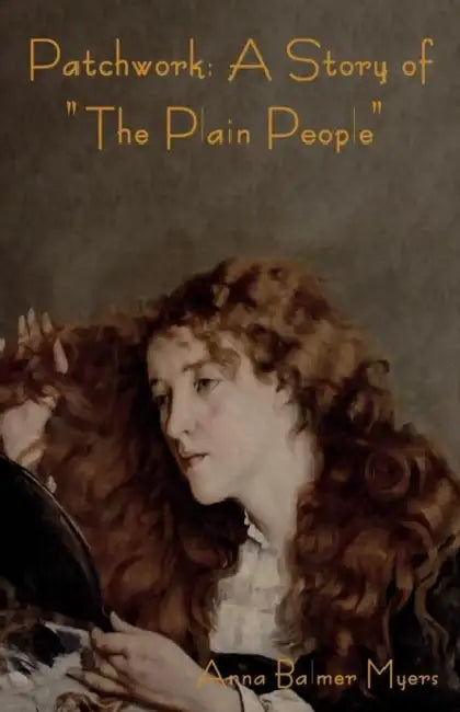 Patchwork: A Story of the Plain People by Anna Balmer Myers