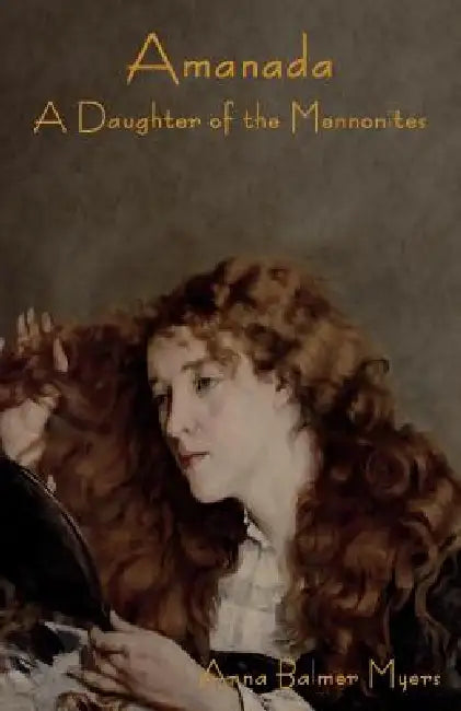 Amanada: A Daughter of the Mennonites by Anna Balmer Meyers