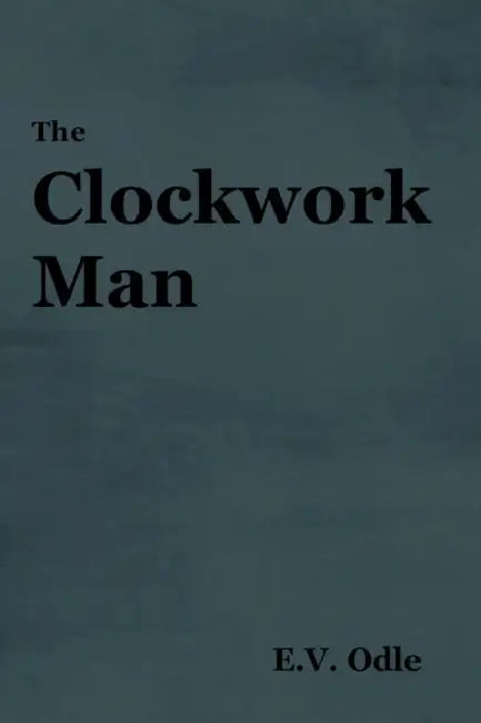The Clockwork Man by E. V. Odle