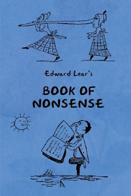 Book of Nonsense (Containing Edward Lear's complete Nonsense Rhymes, Songs, and Stories with the Original Pictures) by Edward Lear