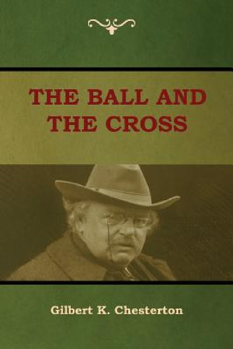 The Ball and The Cross by Gilbert K. Chesterton