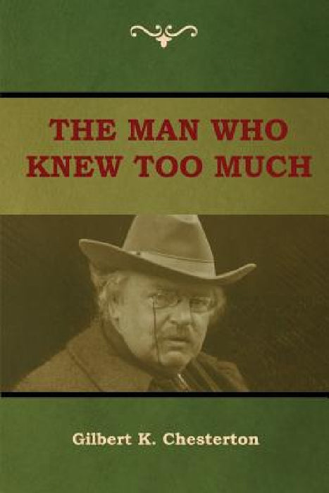 The Man Who Knew Too Much by Gilbert K. Chesterton