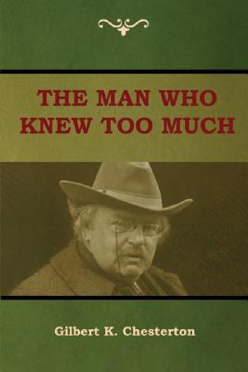 The Man Who Knew Too Much by Gilbert K. Chesterton