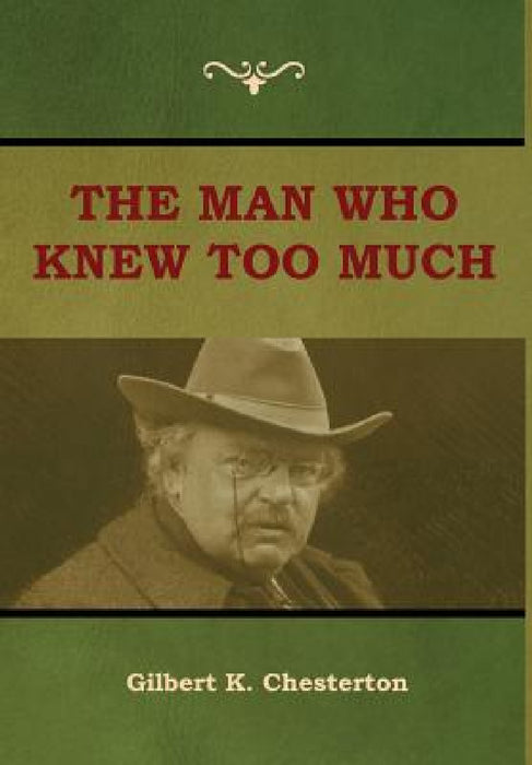 The Man Who Knew Too Much by Gilbert K. Chesterton
