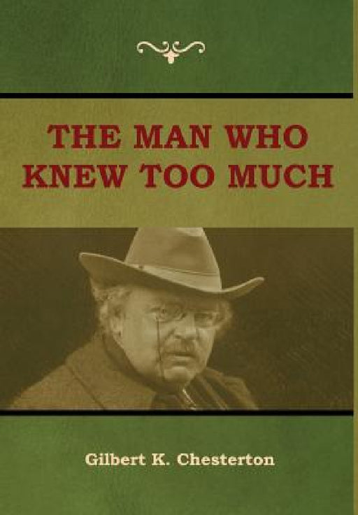 The Man Who Knew Too Much by Gilbert K. Chesterton