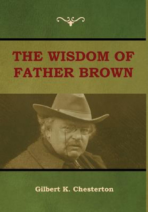 The Wisdom of Father Brown by Gilbert K. Chesterton