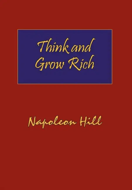 Think and Grow Rich. Hardcover with Dust-Jacket. Complete Original Text of the Classic 1937 Edition. by Napoleon Hill